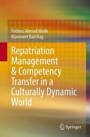 Repatriation Management and Competency Transfer in a Culturally Dynamic World de Manmeet Bali Nag