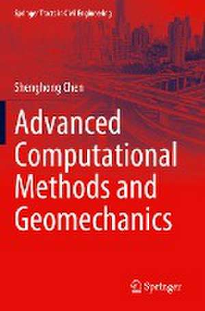 Advanced Computational Methods and Geomechanics de Shenghong Chen