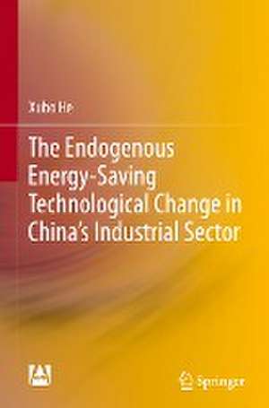 The Endogenous Energy-Saving Technological Change in China's Industrial Sector de Xubo He