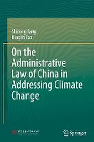 On the Administrative Law of China in Addressing Climate Change de Shirong Fang