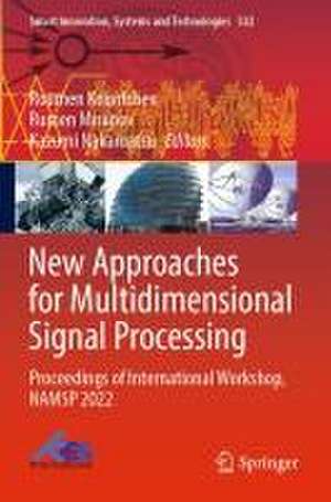 New Approaches for Multidimensional Signal Processing: Proceedings of International Workshop, NAMSP 2022 de Roumen Kountchev