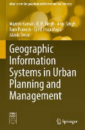 Geographic Information Systems in Urban Planning and Management de Manish Kumar