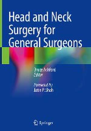 Head and Neck Surgery for General Surgeons de Bruce Ashford