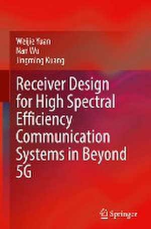 Receiver Design for High Spectral Efficiency Communication Systems in Beyond 5G de Weijie Yuan