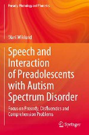 Speech and Interaction of Preadolescents with Autism Spectrum Disorder: Focus on Prosody, Disfluencies and Comprehension Problems de Mari Wiklund