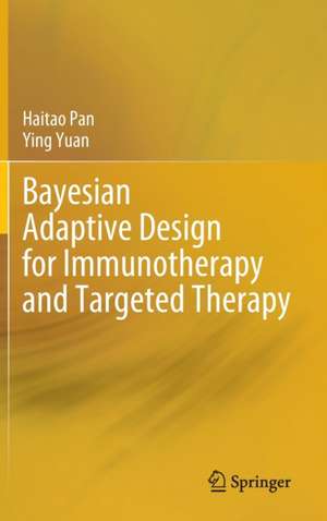 Bayesian Adaptive Design for Immunotherapy and Targeted Therapy de Haitao Pan