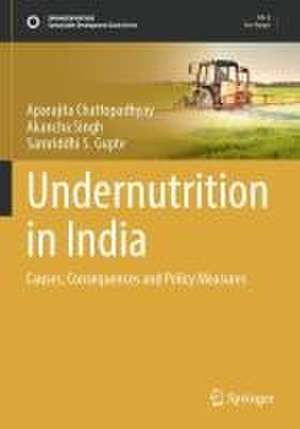 Undernutrition in India: Causes, Consequences and Policy Measures de Aparajita Chattopadhyay