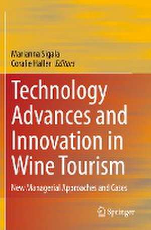 Technology Advances and Innovation in Wine Tourism: New Managerial Approaches and Cases de Marianna Sigala