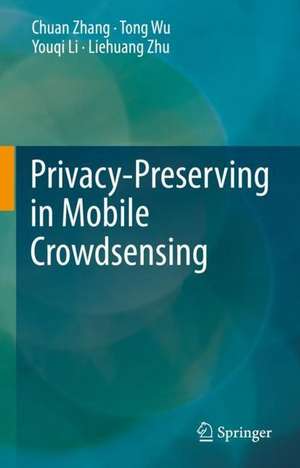 Privacy-Preserving in Mobile Crowdsensing de Chuan Zhang