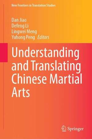 Understanding and Translating Chinese Martial Arts de Dan Jiao