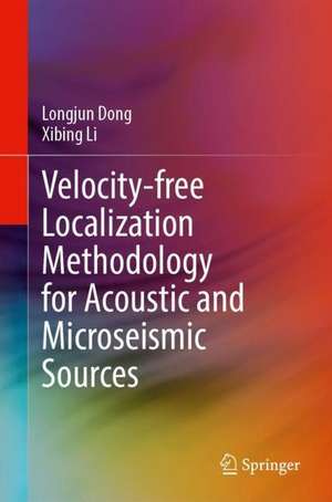 Velocity-Free Localization Methodology for Acoustic and Microseismic Sources de Longjun Dong