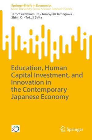 Education, Human Capital Investment, and Innovation in the Contemporary Japanese Economy de Tamotsu Nakamura