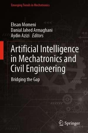 Artificial Intelligence in Mechatronics and Civil Engineering: Bridging the Gap de Ehsan Momeni