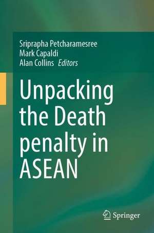 Unpacking the Death Penalty in ASEAN de Sriprapha Petcharamesree