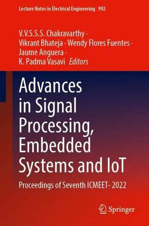 Advances in Signal Processing, Embedded Systems and IoT: Proceedings of Seventh ICMEET- 2022 de V.V.S.S.S. Chakravarthy