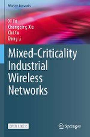 Mixed-Criticality Industrial Wireless Networks de Xi Jin