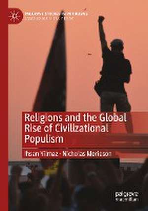 Religions and the Global Rise of Civilizational Populism de Ihsan Yilmaz