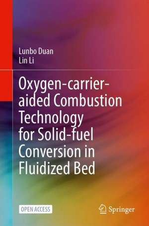 Oxygen-Carrier-Aided Combustion Technology for Solid-Fuel Conversion in Fluidized Bed de Lunbo Duan