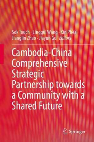 Cambodia-China Comprehensive Strategic Partnership Towards a Community with a Shared Future de Sok Touch