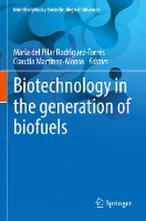 Biotechnology in the generation of biofuels de Maria del Pilar Rodriguez-Torres