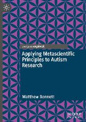 Applying Metascientific Principles to Autism Research de Matthew Bennett