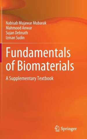 Fundamentals of Biomaterials: A Supplementary Textbook de Nabisab Mujawar Mubarak