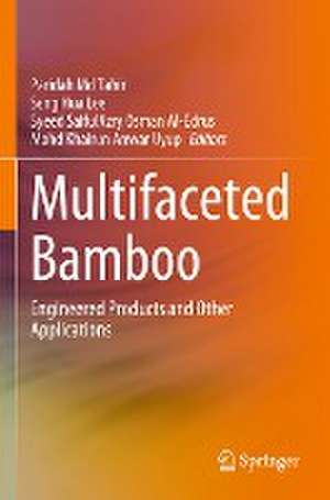 Multifaceted Bamboo: Engineered Products and Other Applications de Paridah Md Tahir