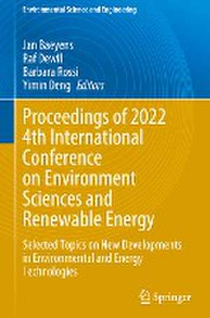 Proceedings of 2022 4th International Conference on Environment Sciences and Renewable Energy: Selected Topics on New Developments in Environmental and Energy Technologies de Jan Baeyens