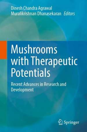 Mushrooms with Therapeutic Potentials: Recent Advances in Research and Development de Dinesh Chandra Agrawal