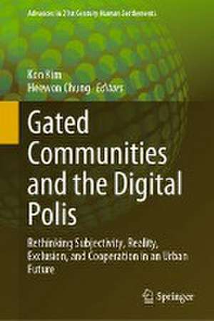 Gated Communities and the Digital Polis: Rethinking Subjectivity, Reality, Exclusion, and Cooperation in an Urban Future de Kon Kim