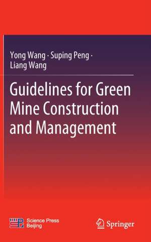 Guidelines for Green Mine Construction and Management de Yong Wang