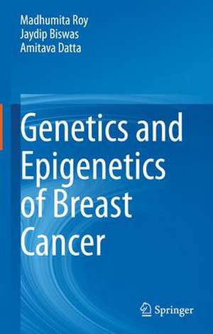 Genetics and Epigenetics of Breast Cancer de Madhumita Roy