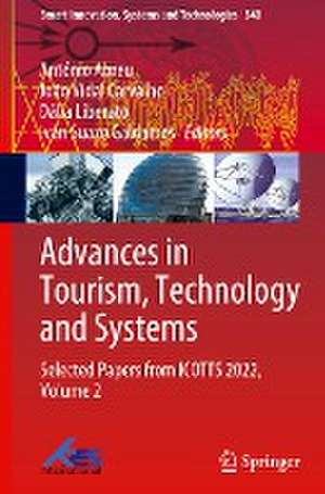 Advances in Tourism, Technology and Systems: Selected Papers from ICOTTS 2022, Volume 2 de António Abreu