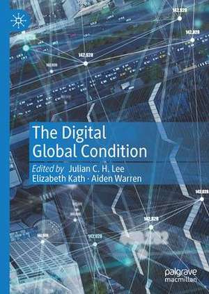 The Digital Global Condition de Elizabeth Kath