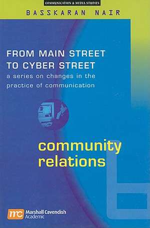 Community Relations: A Series on Changes in the Practice of Communication Volume 6 de Basskaran Nair