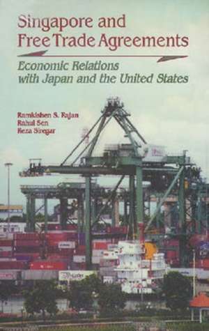 Singapore and Free Trade Agreements: Economic Relations with Japan and the United States de Ramkishen S. Rajan