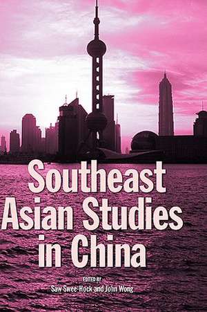 Southeast Asian Studies in China de Saw Swee-Hock