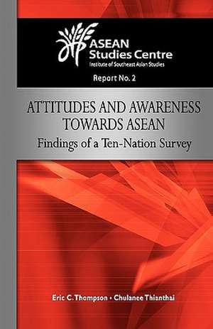 Attitudes and Awareness Towards ASEAN: Findings of a Ten-Nation Survey de Eric C. Thompson