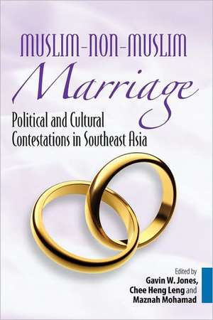 Muslim-Non-Muslim Marriage: Political and Cultural Contestations in Southeast Asia de Gavin W. Jones