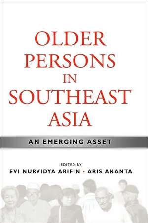 Older Persons in Southeast Asia: An Emerging Asset de Evi Nurvidya Arifin