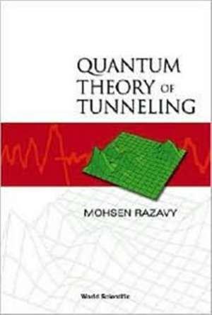 Quantum Theory of Tunneling de Mohsen Razavy