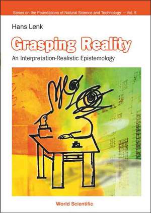 Grasping Reality: An Interpretation-Realistic Epistemology de Hans Lenk