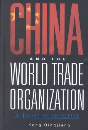 China and the World Trade Organization: A Legal Perspective de Kong Qingjiang