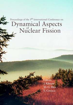 Dynamical Aspects of Nuclear Fission, Proceedings of the 5th International Conference (Danf01) de Jan Kliman