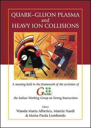 Quark-Gluon Plasma and Heavy Ion Collisions - Proceedings of a Meeting Held in the Framework of the Activities of Giselda, the Italian Working Group o de Wanda M. Alberico