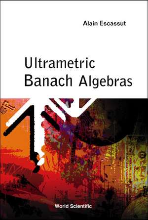 Ultrametric Banach Algebras de Alain Escassut