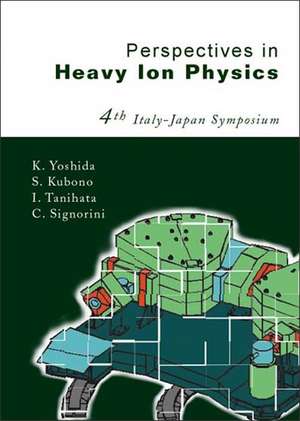 Perspectives in Heavy Ion Physics, Proceedings of the 4th Italy-Japan Symposium de K. Yoshida