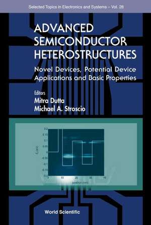 Advanced Semiconductor Heterostructures: Novel Devices, Potential Device Applications and Basic Properties de Mitra Dutta