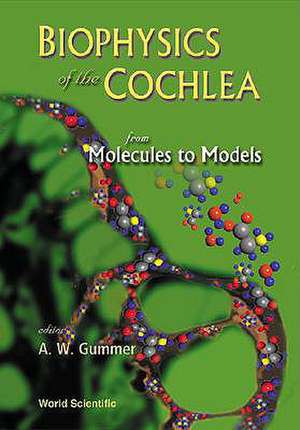 Biophysics of the Cochlea: From Molecules to Models - Proceedings of the International Symposium de Charlotte Greene