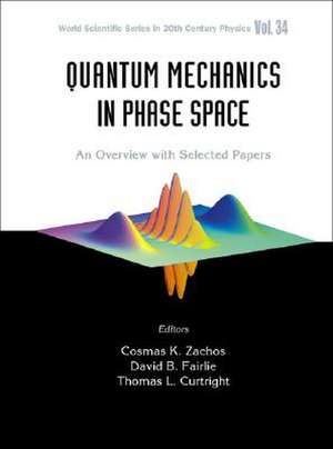 Quantum Mechanics in Phase Space de Cosmas K. Zachos